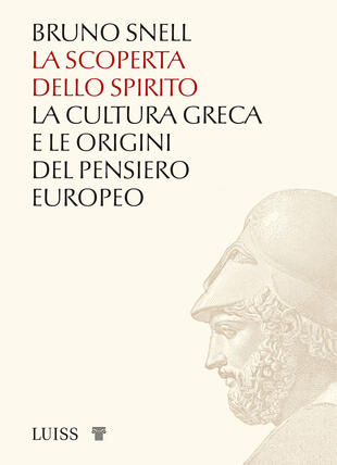 copertina La scoperta dello spirito. La cultura greca e le origini del pensiero europeo