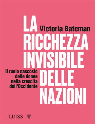 copertina La ricchezza invisibile delle nazioni. Il ruolo nascosto delle donne nella crescita dell'Occidente