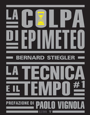 copertina La colpa di Epimeteo. Vol. 1: La tecnica e il tempo
