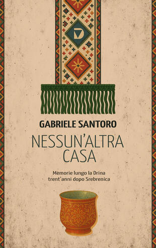 copertina Nessun altra casa. Memorie lungo la Drina trent\'anni dopo Srebrenica