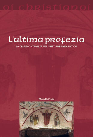 copertina L'ultima profezia. La crisi montanista nel cristianesimo antico