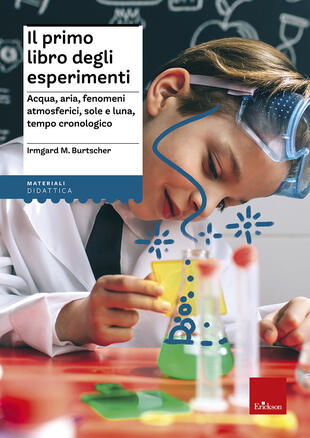 copertina Il primo libro degli esperimenti. Acqua, aria, fenomeni atmosferici, sole, luna, tempo cronologico