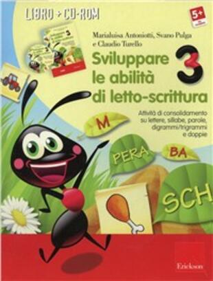 copertina Sviluppare le abilità di letto-scrittura. Attività di consolidamento su lettere, sillabe, parole, digrammi/trigrammi e doppi. Con CD-ROM