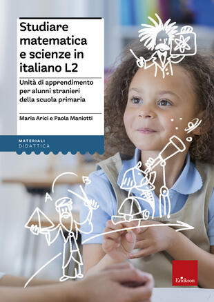 copertina Studiare matematica e scienze in italiano L2. Unità di apprendimento per alunni stranieri della scuola primaria