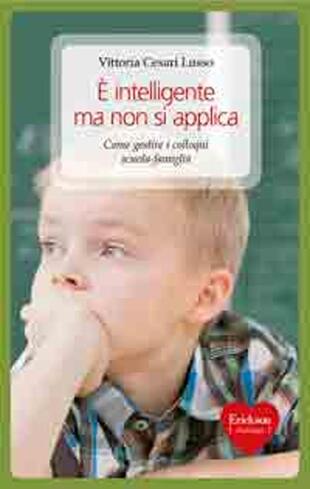 copertina È intelligente ma non si applica. Come gestire i colloqui scuola-famiglia