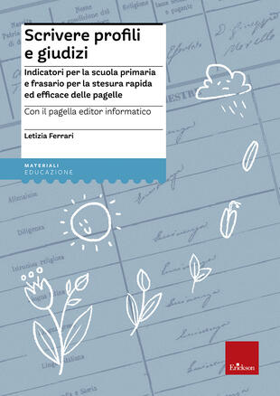 copertina Scrivere profili e giudizi. Indicatori per la scuola primaria e frasario per la stesura rapida ed efficace delle pagelle. Con CD-ROM