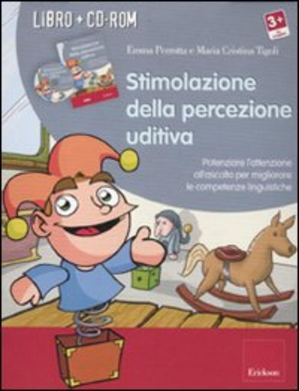 Stimolazione della percezione uditiva. Potenziare l'attenzione all'ascolto  per migliorare le competenze linguistiche. Con CD-ROM di Perrotta Emma -  Il Libraio