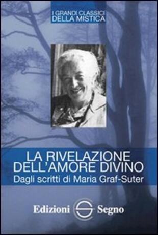 copertina La rivelazione dell'amore divino. Dagli scritti di Maria Graf-Suter