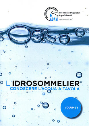 copertina L'idrosommelier. Vol. 1: Conoscere l'acqua a tavola.