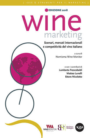 copertina Wine marketing 2018. Scenari, mercati internazionali e competitività del vino italiano