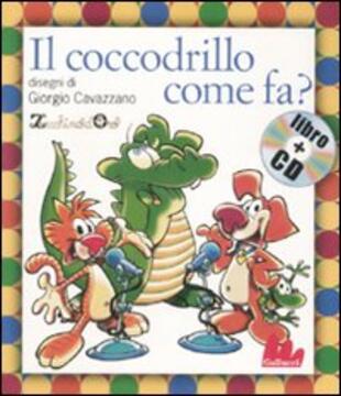 copertina Il coccodrillo come fa? Ediz. illustrata. Con CD Audio