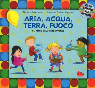 copertina Aria, acqua, terra, fuoco. Gli antichi elementi naturali. Ediz. a colori. Con CD Audio