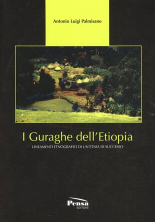 copertina I Guraghe dell'Etiopia. Lineamenti etnografici di un'etnia di successo