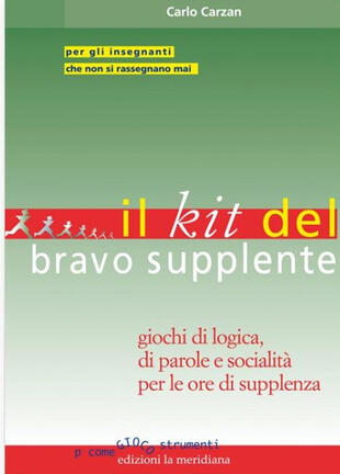 copertina Il kit del bravo supplente. Giochi di logica, parole e socialità per le ore di supplenza