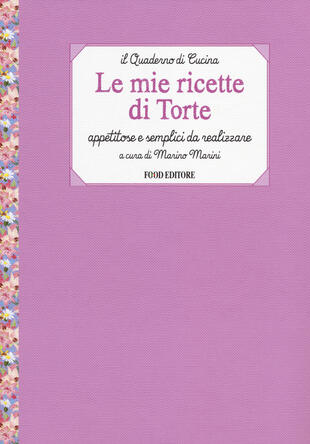 copertina Le mie ricette di torte. Appetitose e semplici da realizzare