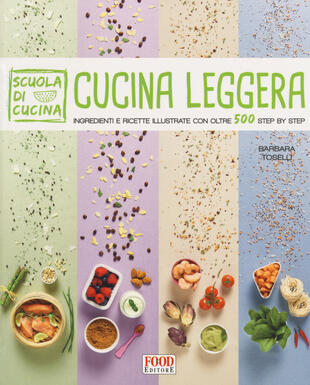 copertina Cucina leggera. Scuola di cucina. Ingredienti e ricette illustrate con oltre 500 step by step