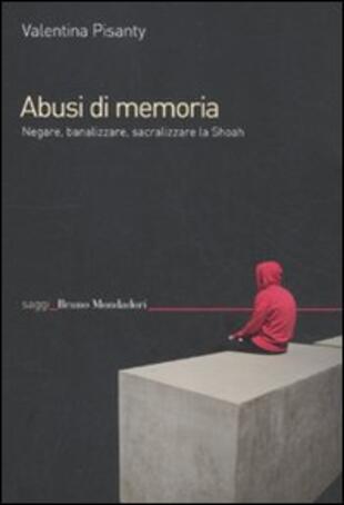 copertina Abusi di memoria. Negare, banalizzare, sacralizzare la Shoah