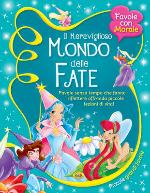 copertina Il meraviglioso mondo delle fate. Favole senza tempo che fanno riflettere offrendo piccole lezioni di vita!
