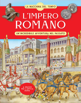 copertina L'Impero romano. Un'incredibile avventura nel passato. La macchina del tempo