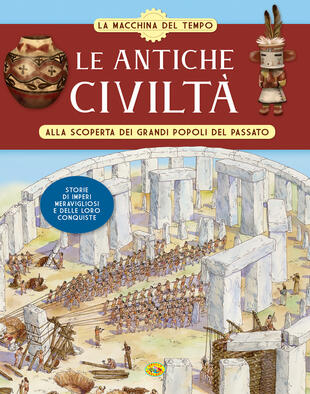 copertina Le antiche civiltà. Alla scoperta dei grandi popoli del passato. La macchina del tempo