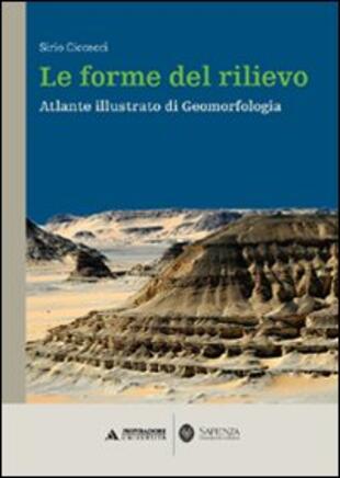 copertina Le forme del rilievo. Atlante illustrato di geomorfologia