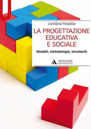 copertina La progettazione educativa e sociale. Modelli, metodologie, strumenti