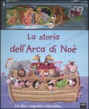 copertina La storia dell'arca di Noè. Ediz. illustrata. Con gadget