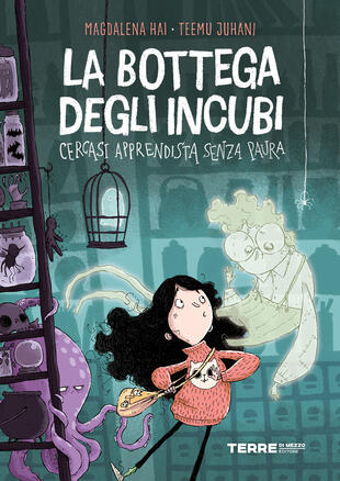 copertina La bottega degli incubi. Cercasi apprendista senza paura. Ediz. a colori