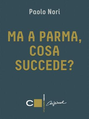 copertina Ma a Parma, cosa succede?