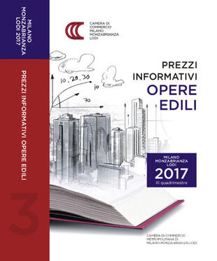 copertina Prezzi informativi delle opere edili in Milano, Monza-Brianza e Lodi. Terzo quadrimestre 2017