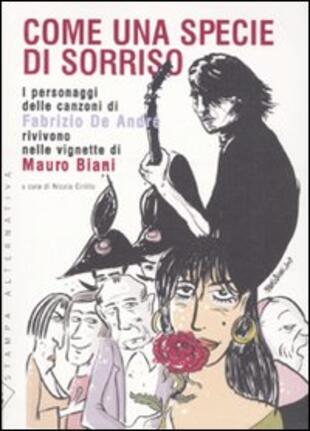 copertina Come una specie di sorriso. I personaggi delle canzoni di Fabrizio De André rivivono nelle vignette di Mauro Biani. Con 15 tavole