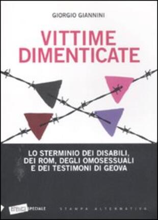 copertina Vittime dimenticate. Lo sterminio dei disabili, dei Rom, degli omosessuali e dei testimoni di Geova