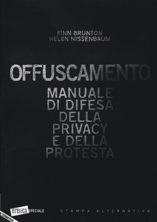 copertina Offuscamento. Manuale di difesa della privacy e della protesta