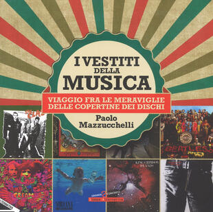 copertina I vestiti della musica. Viaggio fra le meraviglie delle copertine dei dischi. Ediz. a colori