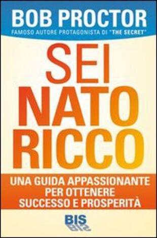 copertina Sei nato ricco. Una guida appassionante per ottenere successo e prosperità