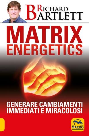 copertina Matrix energetics. Generare cambiamenti immediati e miracolosi