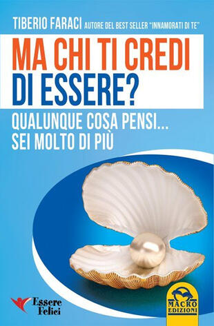 copertina Ma chi ti credi di essere? Qualunque cosa pensi... sei molto di più