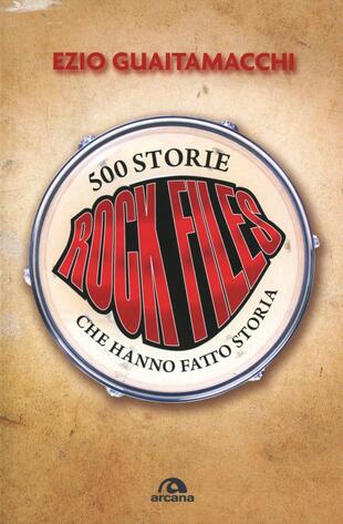copertina Rockfiles. 500 storie che hanno fatto storia