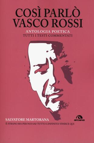 copertina Così parlò Vasco Rossi. Antologia poetica. Tutti i testi commentati