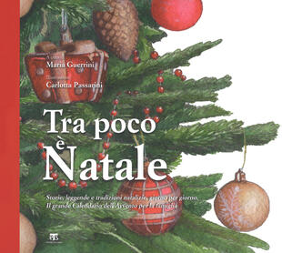 copertina Tra poco è Natale. Storie, leggende e tradizioni natalizie giorno per giorno. Il grande Calendario dell'Avvento per la famiglia. Ediz. a colori