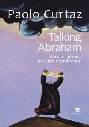 copertina Talking Abraham. Storia di amore, amicizia e tradimenti