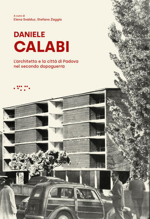 copertina Daniele Calabi. L'architetto e la citt&agrave;&nbsp;di Padova nel secondo dopoguerra