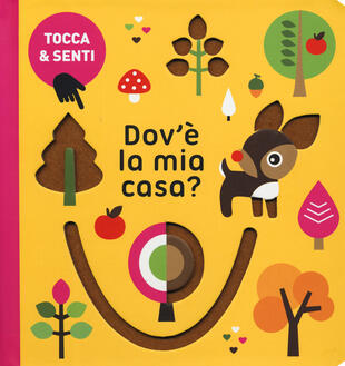 copertina Dov'&egrave; la mia casa? Tocca &amp; senti. Ediz. a colori