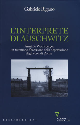 copertina L'interprete di Auschwitz. Arminio Wachsberger, un testimone d'eccezione della deportazione degli ebrei di Roma