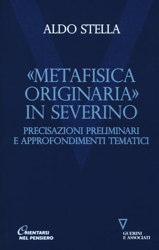 copertina «Metafisica originaria» in Severino. Precisazioni preliminari e approfondimenti tematici