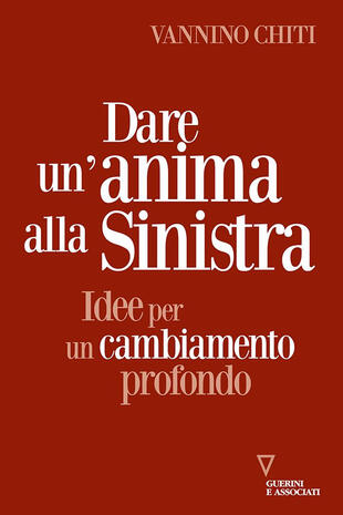 copertina Dare un'anima alla sinistra. Idee per un cambiamento