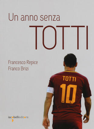 copertina Un anno senza Totti