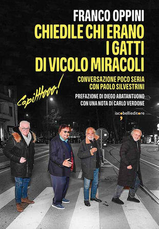 copertina Chiedile chi erano i Gatti di Vicolo Miracoli (Capitttooo)! Conversazione poco seria con Paolo Silvestrini