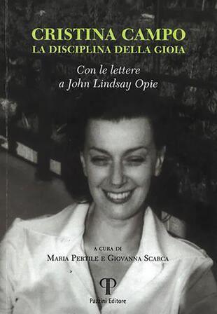 copertina Cristina Campo. La disciplina di gioia. Con le lettere a John Lindsay Opie