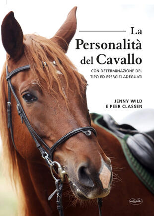 copertina La personalità del cavallo. Con determinazione del tipo ed esercizi adeguati